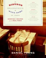 The Bistros, Brasseries, and Wine Bars of Paris: Everyday Recipes from the Real Paris