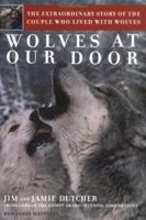 Wolves at Our Door: The Extraordinary Story of the Couple Who Lived with Wolves