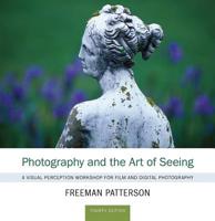 Photography and the Art of Seeing: A Visual Perception Workshop for Film and Digital Photography