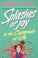 Splashes Of Joy In The Cesspools Of Life 0849933137 Book Cover