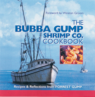 The Bubba Gump Shrimp Co. Cookbook: Recipes & Reflections from Forrest Gump