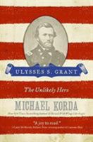 Ulysses S. Grant: The Unlikely Hero (Eminent Lives)