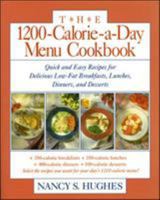 The 1200-Calorie-a-Day Menu Cookbook : Quick and Easy Recipes for Delicious Low-fat Breakfasts, Lunches, Dinners, and Desserts