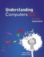 Understanding Computers: Today and Tomorrow, 11th Edition, Comprehensive