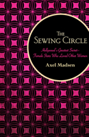 The Sewing Circle: Hollywood's Greatest Secret: Female Stars Who Loved Other Women