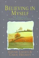 Believing In Myself: Daily Meditations for Healing and Building Self-Esteem 0139573410 Book Cover