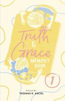 Truth and Grace Memory Book: Book 1