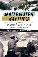 Whitewater Rafting on West Virginia's New & Gauley Rivers: Come on In, the Water's Weird