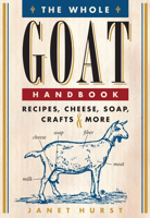 The Goat Keeper's Companion: Recipes for Cooking with Goat, Making Cheese and Soap, and Crafting with Goat Fibers