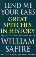 Lend Me Your Ears: Great Speeches in History, Updated and Expanded Edition