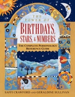 The Power of Birthdays, Stars & Numbers: The Complete Personology Reference Guide