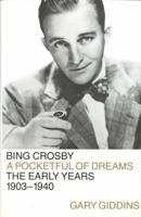 Bing Crosby: A Pocketful of Dreams-the Early Years, 1903-1940 0316881880 Book Cover