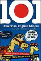 101 American English Idioms: Understanding and Speaking English Like an American