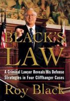 BLACK'S LAW: A Criminal Lawyer Reveals His Defense Strategies in Four Cliffhanger Cases