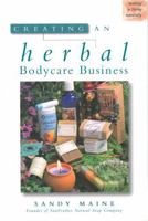 Creating an Herbal Bodycare Business (Making a Living Naturally Series)