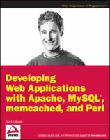 Developing Web Applications with Apache, MySQL, memcached, and Perl