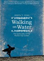 Walking on Water: The Spirituality of the World's Top Surfers