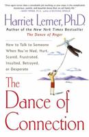 The Dance of Connection: How to Talk to Someone When You're Mad, Hurt, Scared, Frustrated, Insulted, Betrayed, or Desperate