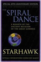 The Spiral Dance: A Rebirth of the Ancient Religion of the Great Goddess