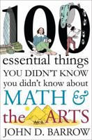 100 Essential Things You Didn't Know You Didn't Know About Math and the Arts 0393352226 Book Cover