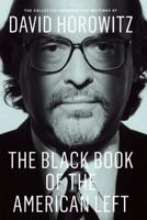 The Black Book of the American Left: The Collected Conservative Writings of David Horowitz