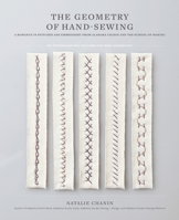 The Geometry of Hand-Sewing: A Romance in Stitches and Embroidery from Alabama Chanin and The School of Making (Alabama Studio)