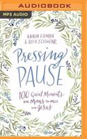 Pressing Pause: 100 Quiet Moments for Moms to Meet with Jesus