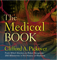 The Medical Book: 250 Milestones in the History of Medicine 1435148045 Book Cover