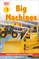 DK Readers: Big Machines (Level 1: Beginning to Read)