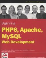 Beginning PHP 6, Apache, MySQL 6 Web Development