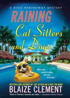 Raining Cat Sitters and Dogs: A Dixie Hemingway Mystery (Dixie Hemingway Mysteries)