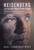 Heisenberg and the Nazi Atomic Bomb Project, 1939-1945: A Study in German Culture