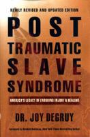 Post Traumatic Slave Syndrome: America's Legacy of Enduring Injury and Healing