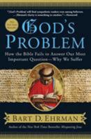 God's Problem: How the Bible Fails to Answer Our Most Important Question-Why We Suffer