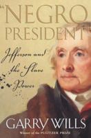 Negro President: Jefferson and the Slave Power