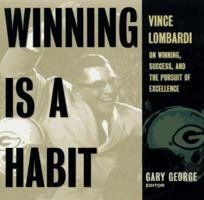 Winning Is A Habit: Vince Lombardi on Winning, Success, and the Pursuit of Excellence