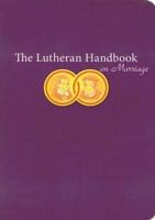 The Lutheran Handbook on Marriage