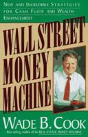 Wall Street Money Machine: New and Incredible Strategies for Cash Flow and Wealth Enhancement