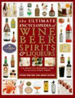 Ultimate Encyclopedia of Wine Beer Spirits and Liqueurs