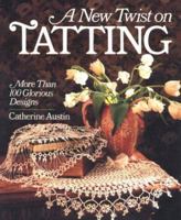 A New Twist On Tatting: More Than 100 Glorious Designs