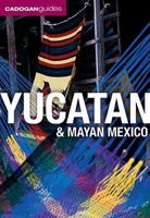 Yucatan & Mayan Mexico, 3rd (Country & Regional Guides - Cadogan)