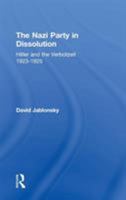 The Nazi Party in Dissolution: Hitler and the Verbotzeit 1923-1925 (Cass Series on Politics and Military Affairs) 0714633224 Book Cover