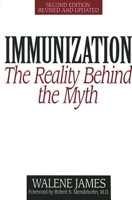 Immunization: The Reality Behind the Myth - Second Edition, Revised and Updated