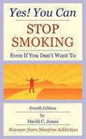 Yes! You Can Stop Smoking: Even If You Don't Want to