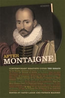 After Montaigne: Contemporary Essayists Cover the Essays 0820348155 Book Cover