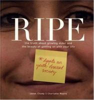 Ripe: The Truth About Growing Older And The Beauty Of Getting On With Your Life