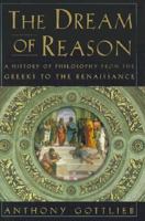 The Dream of Reason: A History of Philosophy from the Greeks to the Renaissance