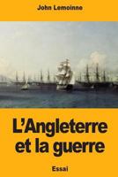 L'Angleterre et la guerre 1726240193 Book Cover