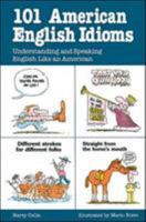 101 American English Idioms: Understanding and Speaking English Like an American