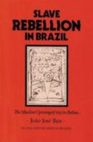 Slave Rebellion in Brazil: The Muslim Uprising of 1835 in Bahia (Johns Hopkins Studies in Atlantic History and Culture)